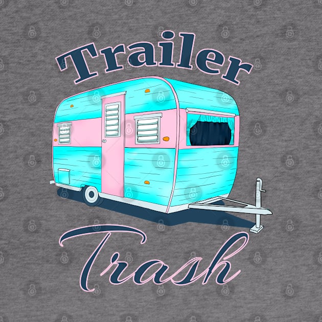 Funny Trailer Trash Camper by macdonaldcreativestudios